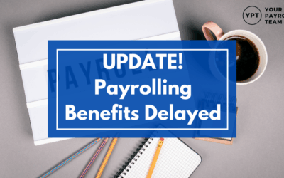 Mandatory Payrolling of Benefits Delayed Until April 2027: What Employers Need to Know