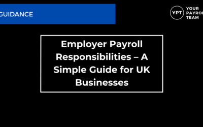 Employer Payroll Responsibilities – A Simple Guide for UK Businesses
