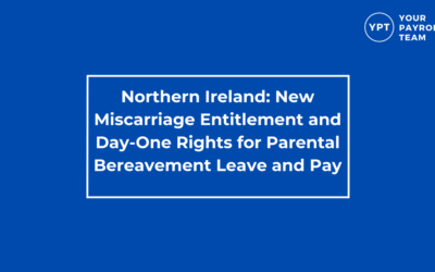 Northern Ireland: New Miscarriage Entitlement and Day-One Rights for Parental Bereavement Leave and Pay
